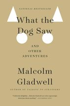 What the Dog Saw: And Other Adventures [Paperback] Gladwell, Malcolm - $14.00