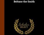 Beltane the Smith [Hardcover] Farnol, Jeffery - £39.35 GBP