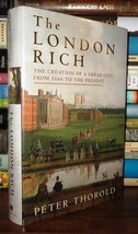 Thorold, Peter THE LONDON RICH The Creation of a Great City, from 1666 to the Pr - £35.94 GBP