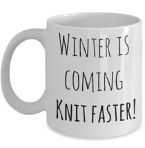 Funny Knitter Coffee Mug - Winter Is Coming Knit Faster! - Crochet Mom Wife Gift - £15.71 GBP