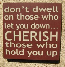 Primitive Wood Block  32346DM-Don't dwell on those who let you down...  - $2.95