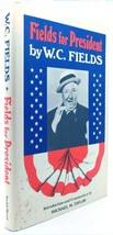 W. C. Fields &amp; Michael M. Taylor Fields For President 1st Edition 4th Printing - £38.10 GBP