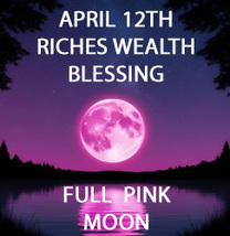SAT APRIL 12TH SUPER RICHES MONEY BLESSING COVEN & 7 SCHOLARS PINK MOON MAGICK image 2