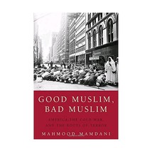 Good Muslim, Bad Muslim: America, the Cold War, and the Roots of Terror ... - $18.00