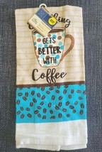 NWT~ Kitchen Towel~ Everything GETS BETTER WITH Coffee~ 15 x 25~ Cotton - £4.65 GBP