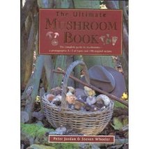 The Ultimate Mushroom Book: The Complete Guide to Identifying, Picking a... - $17.59