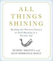 All Things Shining: Reading the Western Canon to Find Meaning in a Secul... - $24.99