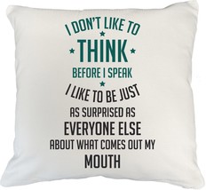 I Don&#39;t Like To Think Before I Speak Sarcastic Meme Humor Pillow Cover F... - $24.74+