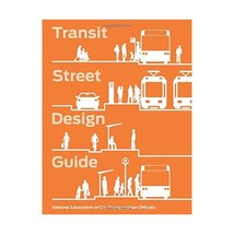 Transit Street Design Guide National Association of City Transportation Official - $56.00