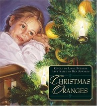 Christmas Oranges [Hardcover] Linda Bethers and Ben Sowards - $39.00