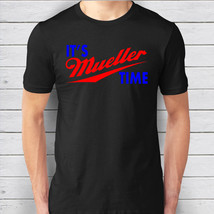 It&#39;s Robert Mueller Time Resist Anti Trump Tee Shirt - £15.91 GBP