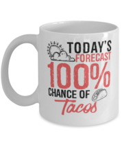 Today&#39;s Forecast 100% Chance of Tacos Mug Funny Food Lover Gift Idea  - £11.77 GBP