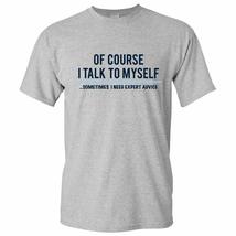 of Course I Talk to Myself - Funny Sarcastic Expert Genius T Shirt - Small - Spo - £19.17 GBP