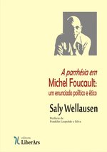 Parrhesia em Michel Foucault, A: Um Enunciado etico e etico [Paperback] Saly Wel - £31.41 GBP