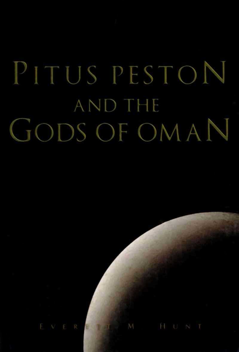 Pitus Peston and the Gods of Oman by Everett M. Hunt / 2010 Trade Paperback - $5.69