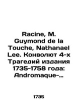 Racine, M. Guymond de la Touche, Nathanael Lee. Convolutee 4 Tragedy Edition 17 - £450.76 GBP