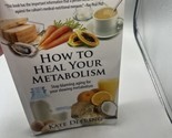How to Heal Your Metabolism: Learn How the Right Foods, Sleep, the Right... - $16.82