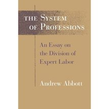 The System of Professions: An Essay on the Division of Expert Labor (Institution - £7.53 GBP