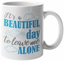 It&#39;s A Beautiful Day To Leave Me Alone. Funny Cute Introverting Coffee &amp;... - $19.79+