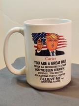 President Trump agrees &quot;CARTER&quot; You Are A Great Dad Coffee Mug Tea Cup - £9.48 GBP