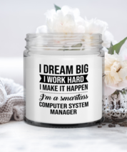 Computer System Manager Candle - I Dream Big I Work Hard I Make It Happen I&#39;m  - £15.76 GBP