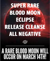 MARCH 13-14 BLOOD MOON ECLIPSE CLEANSE ALL NEGATIVE & BLOCKS RARE MAGICK  image 2