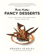 Brooks Headley&#39;s Fancy Desserts: The Recipes of Del Postos James Beard ... - $17.04