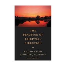 The Practice of Spiritual Direction William A. Barry/ William J. Connolly - $22.00