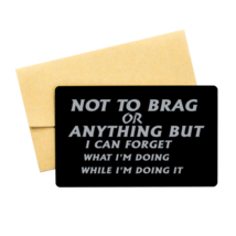 Funny Nurse Black Aluminum Card, Not To Brag Or Anything But I Can Forget What I - £13.18 GBP