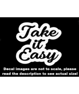 Take It Easy Funny Car Truck  Van Decal USA Made US Seller - $6.72+