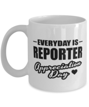 Funny Reporter Coffee Mug - Everyday Is Appreciation Day - 11 oz Tea Cup For  - £11.95 GBP