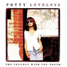 The Trouble with the Truth by Loveless, Patty Cd - £8.36 GBP