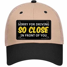 Sorry For Driving So Close In Front Of You Novelty Khaki Mesh License Plate Hat - £23.17 GBP