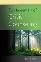 Fundamentals of Crisis Counseling [Paperback] Miller, Geri - £32.53 GBP