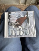 The Return Of The Big Bronco Cd By Thrill Da Playa 2001 Homebass Recordi... - £28.40 GBP