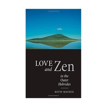 Love and Zen in the Outer Hebrides Macneil, Kevin - $13.00