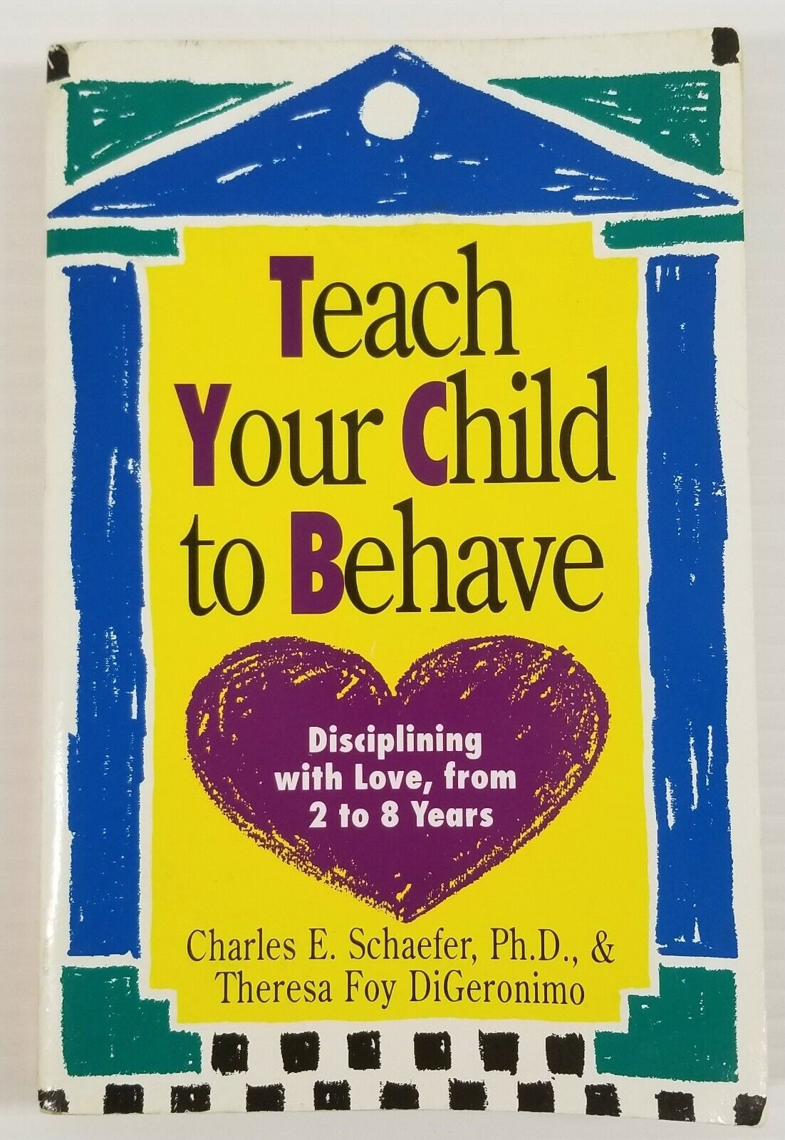 N) Teach Your Child to Behave: Disciplining with Love Schaefer DiGeronim... - $3.95