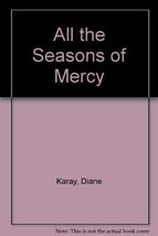 All the Seasons of Mercy Karay, Diane - £11.00 GBP