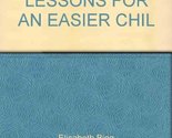 Six Practical Lessons for an Easier Chil Bing, Elisabeth - $6.00