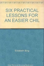 Six Practical Lessons for an Easier Chil Bing, Elisabeth - £4.78 GBP