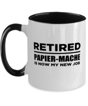 Funny Papier-Mache Mug - New Job - Retirement 11 oz Two-Tone Coffee Cup For  - £14.34 GBP