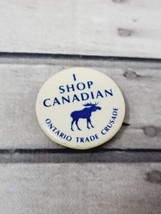 I Shop Canadian Pinback Button Ontario Trade Crusade Moose 1960s Economi... - £5.75 GBP