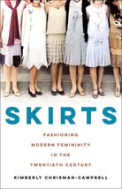 Skirts: Fashioning Modern Femininity in the Twentieth Century [Hardcover] Chrism - £7.40 GBP