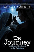 Journey: Walking the Road the Bethlehem [Hardcover] Hamilton, Adam - £7.01 GBP