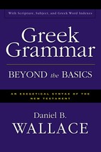 Greek Grammar Beyond the Basics: An Exegetical Syntax of the New Testame... - £28.03 GBP