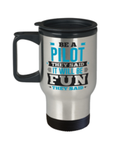 Be A Pilot They Said It Will Be Fun They Said Novelty Travel Mug  - £20.04 GBP
