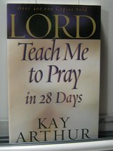 Lord, Teach Me to Pray in 28 Days [Paperback] Arthur, Kay - $2.96