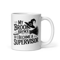 My Broom Broke So I Became A Supervisior Mug Management Humor Halloween Witch - £11.26 GBP+