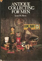 Antique Collecting for Men Hertz, Louis Heilbroner - $10.00