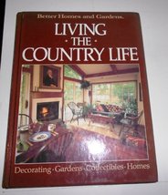 Better Homes and Gardens: Living the Country Life (Better Homes and Gardens Book - £4.94 GBP